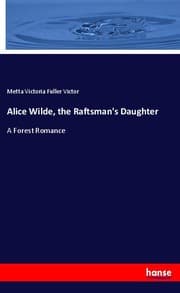 Cover von Alice Wilde, the Raftsman's Daughter