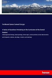 Cover von A Series of Questions Pertaining to the Curriculum of the Dental Student