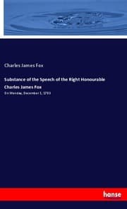 Cover von Substance of the Speech of the Right Honourable Charles James Fox