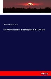 Cover von The American Indian as Participant in the Civil War
