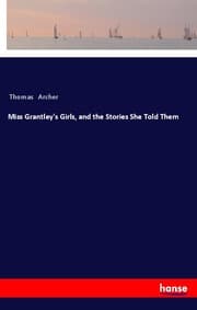 Cover von Miss Grantley's Girls, and the Stories She Told Them