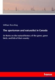 Cover von The sportsman and naturalist in Canada