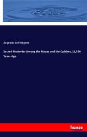 Cover von Sacred Mysteries Among the Mayas and the Quiches, 11,500 Years Ago
