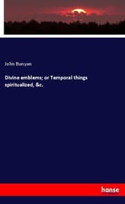 Cover von Divine emblems; or Temporal things spiritualized,&c.