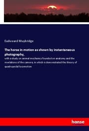 Cover von The horse in motion as shown by instantaneous photography,