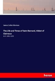 Cover von The Life and Times of Saint Bernard, Abbot of Clairvaux