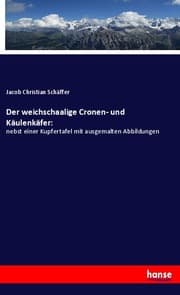 Cover von Der weichschaalige Cronen- und Käulenkäfer: