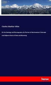 Cover von On the Geology and Physiography of a Portion of Northwestern Colorado and Adjacent Parts of Utah and Wyoming