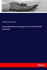 Cover von The Standard Guide Saint Augustine, East Coast of Florida and Nassau