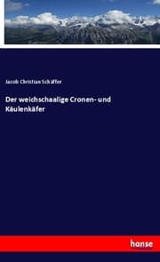 Cover von Der weichschaalige Cronen- und Käulenkäfer