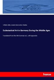 Cover von Ecclesiastical Art in Germany During the Middle Ages