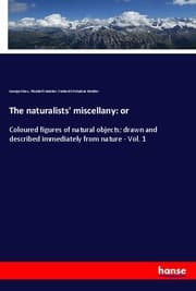 Cover von The naturalists' miscellany: or