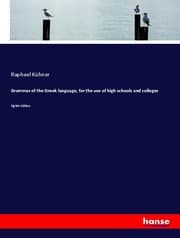 Cover von Grammar of the Greek language, for the use of high schools and colleges