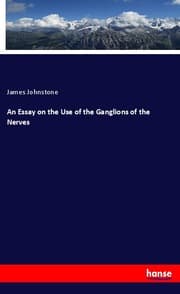 Cover von An Essay on the Use of the Ganglions of the Nerves