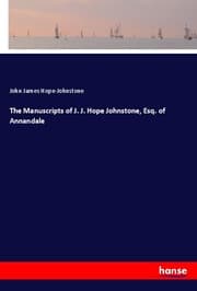 Cover von The Manuscripts of J. J. Hope Johnstone, Esq. of Annandale