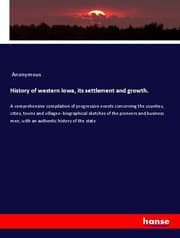 Cover von History of western Iowa, its settlement and growth.