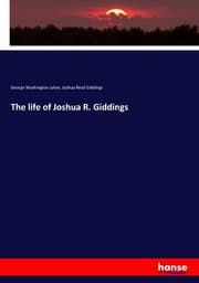 Cover von The life of Joshua R. Giddings