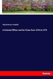 Cover von A Colonial Officer and his Times from 1754 to 1773