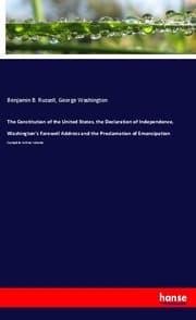 Cover von The Constitution of the United States, the Declaration of Independence, Washington's Farewell Address and the Proclamation of Emancipation