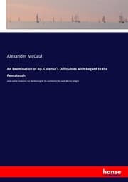 Cover von An Examination of Bp. Colenso's Difficulties with Regard to the Pentateuch