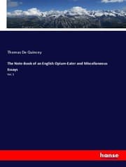 Cover von The Note-Book of an English Opium-Eater and Miscellaneous Essays