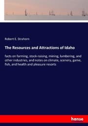 Cover von The Resources and Attractions of Idaho