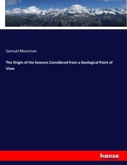 Cover von The Origin of the Seasons Considered from a Geological Point of View