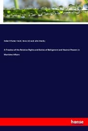 Cover von A Treatise of the Relative Rights and Duties of Belligerent and Neutral Powers in Maritime Affairs