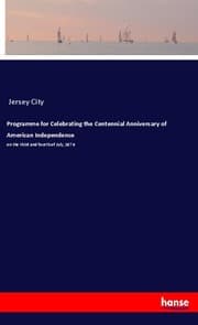 Cover von Programme for Celebrating the Centennial Anniversary of American Independence