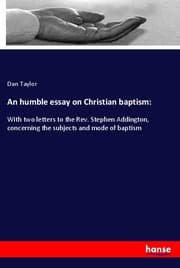 Cover von An humble essay on Christian baptism: