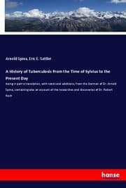 Cover von A History of Tuberculosis From the Time of Sylvius to the Present Day