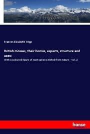 Cover von British mosses, their homes, aspects, structure and uses: