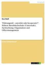 Cover von 'Führungsstil - autoritär oder kooperativ?'. Höhere Berufsfachschule (Unterstufe), Fachrichtung: Organisation und Officemanagement
