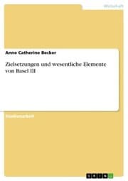 Cover von Zielsetzungen und wesentliche Elemente von Basel III