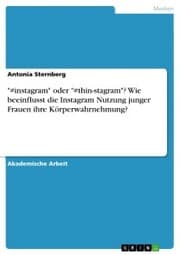 Cover von 'instagram' oder 'thin-stagram'? Wie beeinflusst die Instagram Nutzung junger Frauen ihre Körperwahrnehmung?