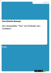Cover von Der Stummfilm. 'Nur' ein Vorläufer des Tonfilms?