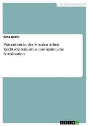 Cover von Prävention in der Sozialen Arbeit. Rechtsextremismus und männliche Sozialisation