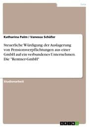 Cover von Steuerliche Würdigung der Auslagerung von Pensionsverpflichtungen aus einer GmbH auf ein verbundenes Unternehmen. Die 'Rentner-GmbH'