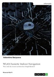 Cover von WLAN-basierte Indoor-Navigation. Was sind die neuen technischen Möglichkeiten?