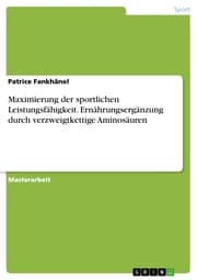 Cover von Maximierung der sportlichen Leistungsfähigkeit. Ernährungsergänzung durch verzweigtkettige Aminosäuren