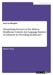 Cover von Interpreting Services in the Maltese Healthcare Context. Are Language Barriers an Obstacle for Providing Healthcare?