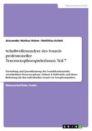 Cover von Schallwellenanalyse des Sounds professioneller TenorsaxophonspielerInnen. Teil 7