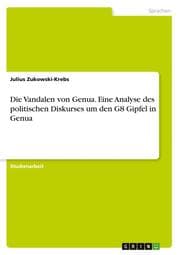 Cover von Die Vandalen von Genua. Eine Analyse des politischen Diskurses um den G8 Gipfel in Genua