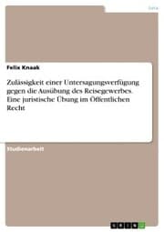 Cover von Zulässigkeit einer Untersagungsverfügung gegen die Ausübung des Reisegewerbes. Eine juristische Übung im Öffentlichen Recht