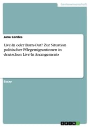 Cover von Live-In oder Burn-Out? Zur Situation polnischer Pflegemigrantinnen in deutschen Live-In Arrangements