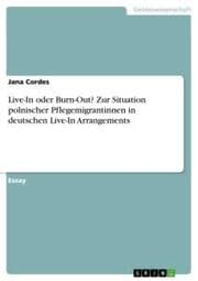 Cover von Live-In oder Burn-Out? Zur Situation polnischer Pflegemigrantinnen in deutschen Live-In Arrangements