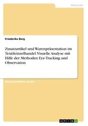 Cover von Zusatzartikel und Warenpräsentation im Textileinzelhandel. Visuelle Analyse mit Hilfe der Methoden Eye-Tracking und Observation