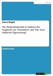 Cover von Die Medienlandschaft in Südtirol. Ein Vergleich von 'Dolomiten' und 'Die Neue Südtiroler Tageszeitung'