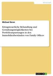 Cover von Ertragsteuerliche Behandlung und Gestaltungsmöglichkeiten bei Portfolioanpassungen in den Immobilienbeständen von Family Offices