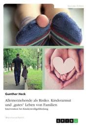 Cover von Alleinerziehende als Risiko. Kinderarmut und 'gutes' Leben von Familien